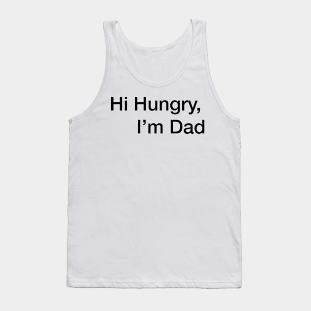 hi hungry im dad Tank Top by Jacqui96